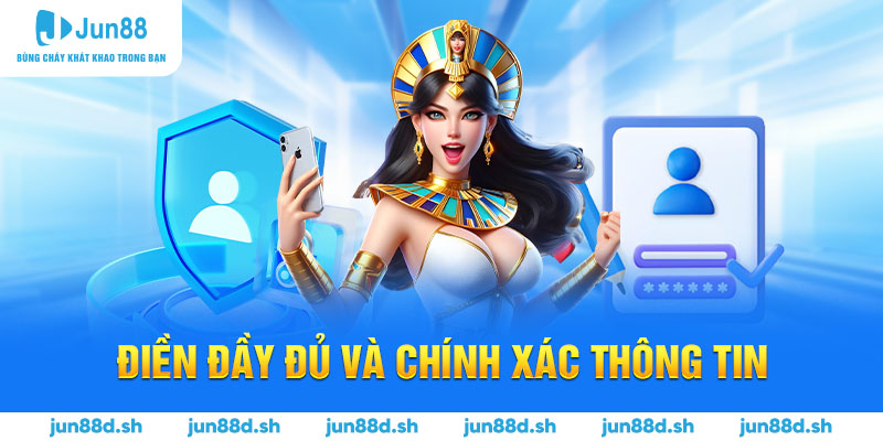 Điền đầy đủ và chính xác thông tin 