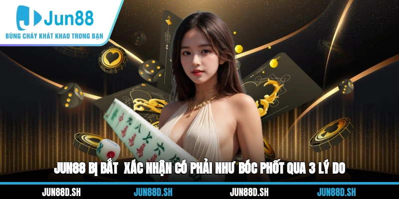 Jun88 bị bắt